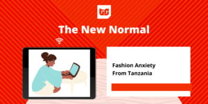 The New Normal: Fashion Anxiety from Tanzania