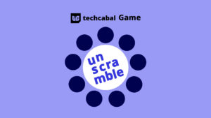 TC Game: Unscramble “Nigerian”