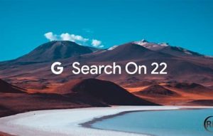 Seven updated features Google announced during Search On 22