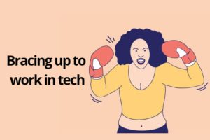 Bracing up to work in tech