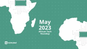The leading African tech moves from May 2023
