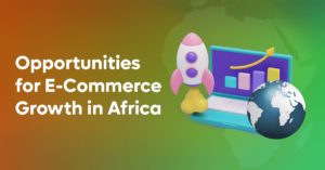 Opportunities for e-commerce growth in Africa
