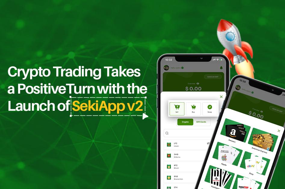 Crypto Trading Takes a Positive Turn with the Launch of SekiApp v2