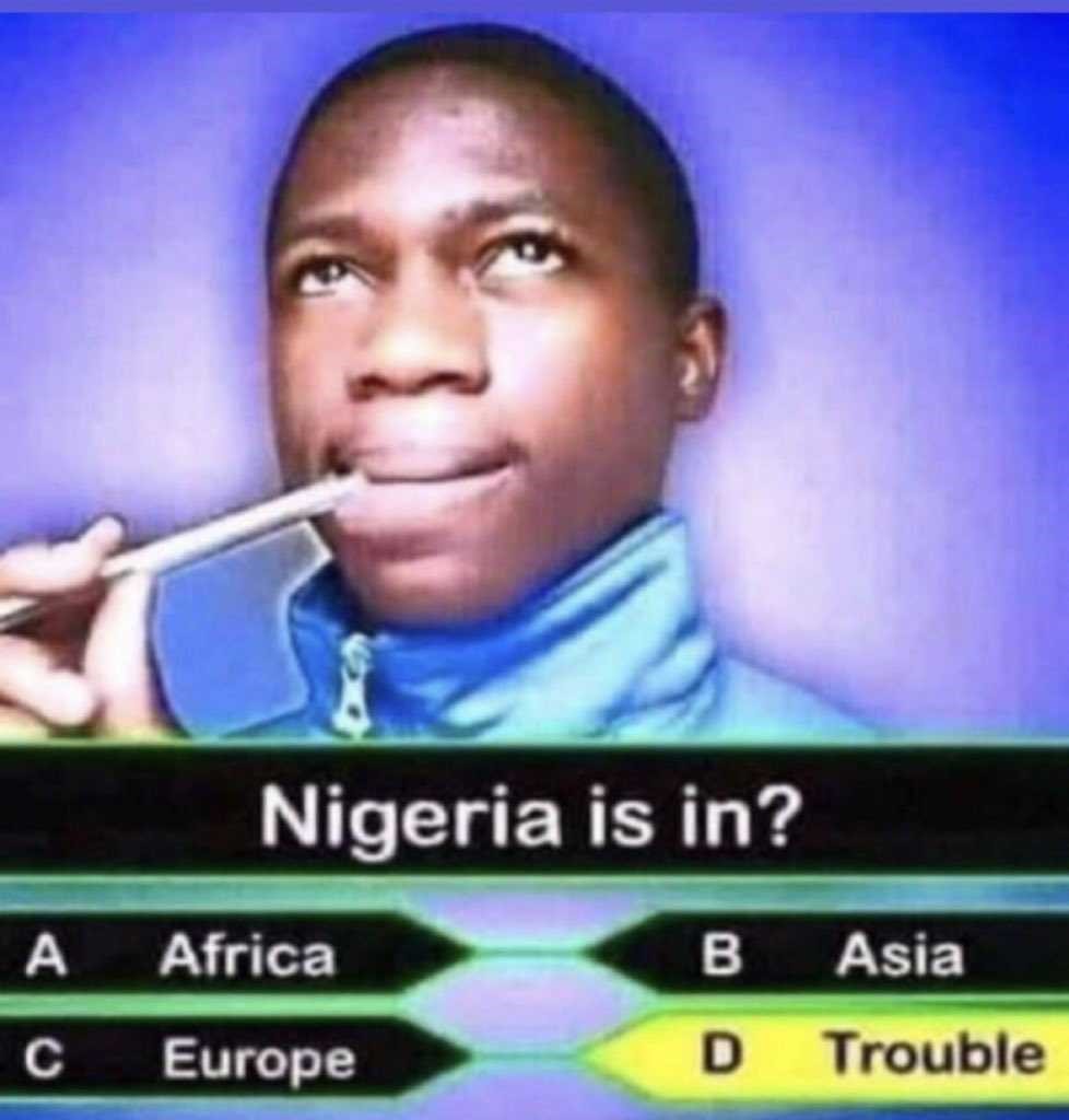 Nigeria is in trouble meme