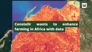 Constellr wants to enhance farming in Africa with data