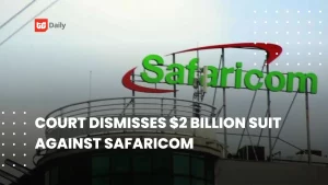 👨🏿‍🚀TechCabal Daily – Court dismisses $2 billion suit against Safaricom