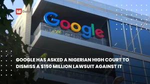 👨🏿‍🚀TechCabal Daily – Google asks Nigeria to dismiss $150 million suit