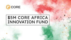 Announcing the $5m Core Africa Innovation Fund which is empowering local Web3 builders