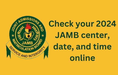 Check your 2024 JAMB exam centre, date, and time online