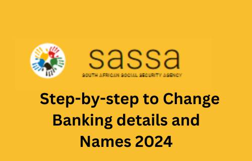 2024 ways to change SASSA bank details and names with sassa logo on yellow background