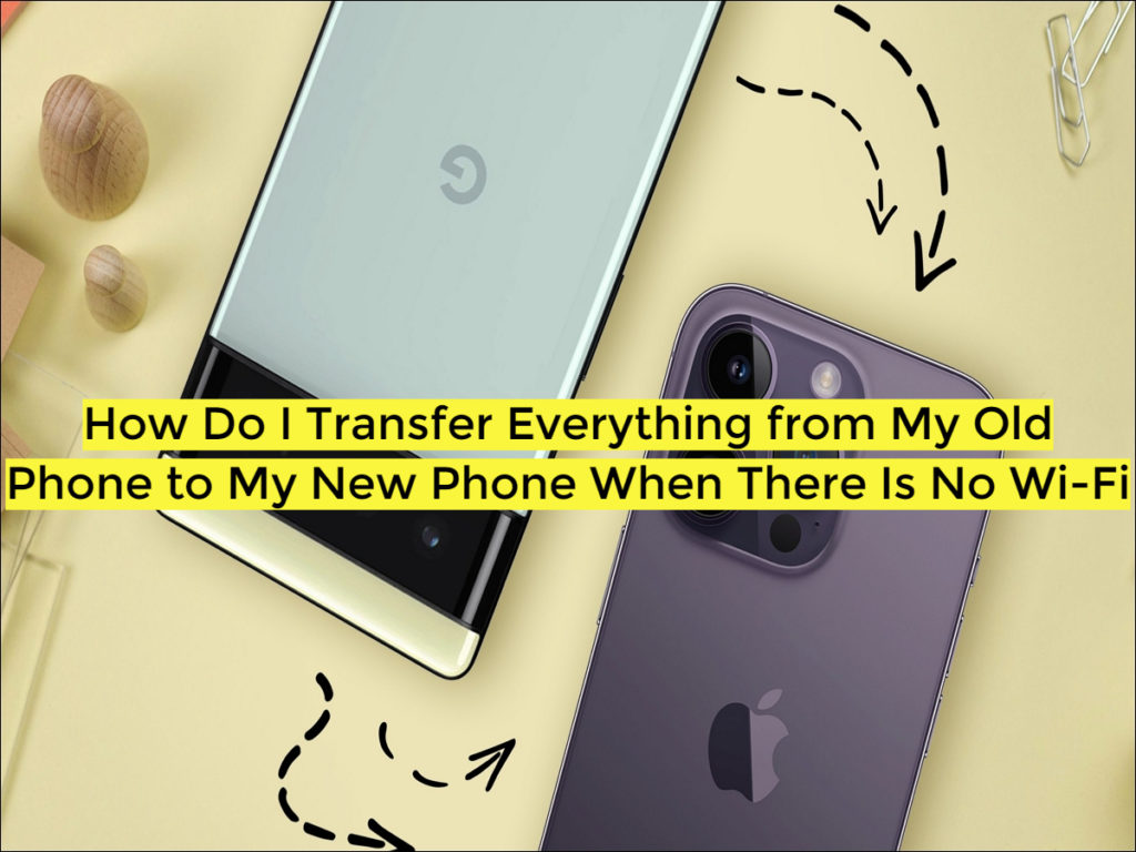 How Do I Transfer Everything from My Old Phone to My New Phone When There  Is No Wi-Fi? | TechCabal