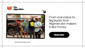 From viral videos to big bucks: How Nigerian skit-makers make money – A conversation with Olufemi Oguntamu