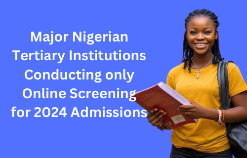 Nigerian schools conducting only online screening in 2024