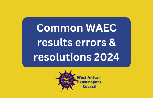 Likely errors & resolution when trying to check WAEC result 2024