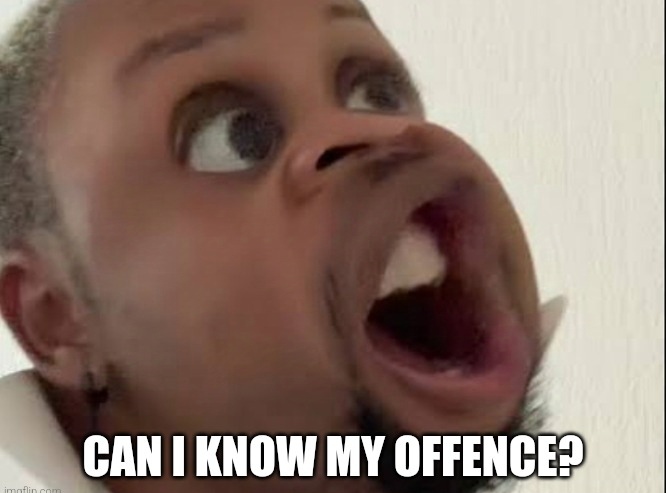 Can I know my offence meme