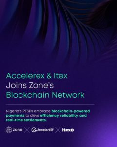 Leading Payment Terminal Service Providers (PTSP), Accelerex & ITEX join Zone’s blockchain network