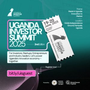 Uganda to host Investor Summit 2025: Unlocking capital for high-growth sectors
