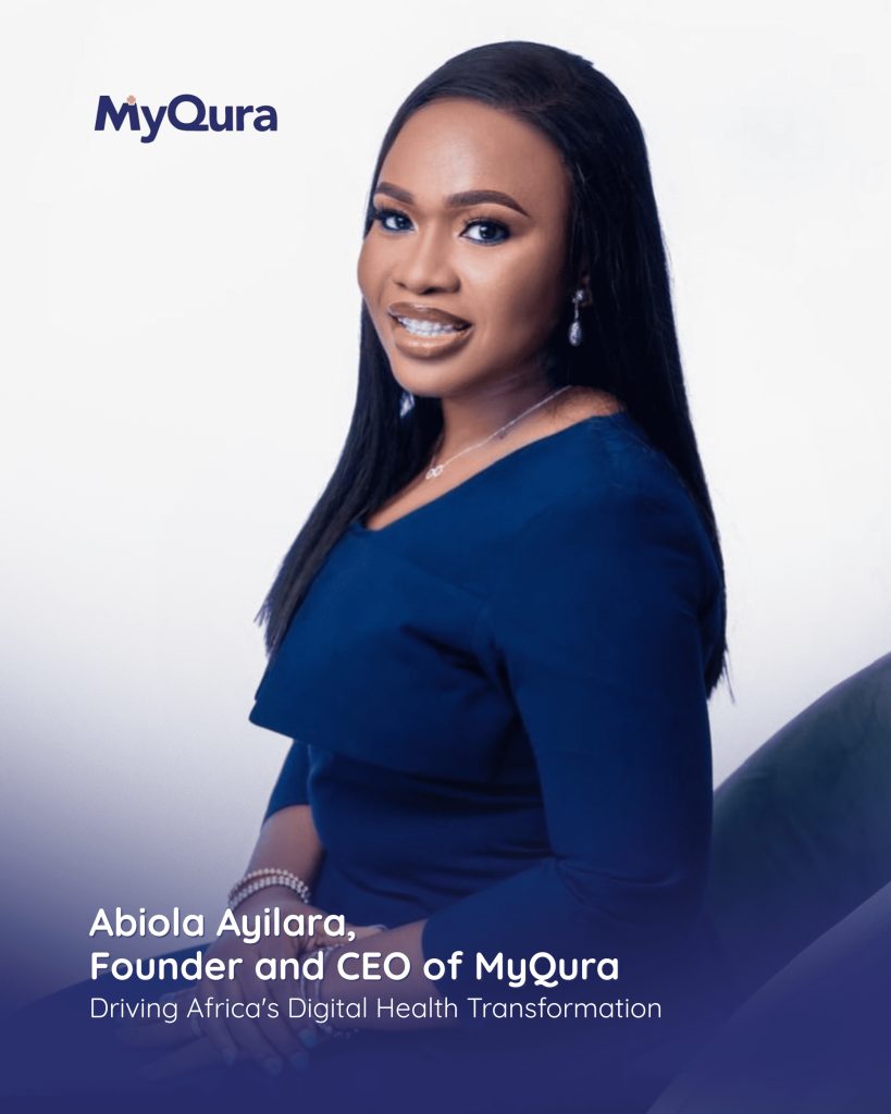 Abiola Ayilara, Founder and CEO of MyQura, Driving Africa’s Digital Health Transformation