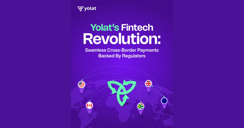 Yolat’s fintech revolution: Seamless cross-border payments backed by regulators