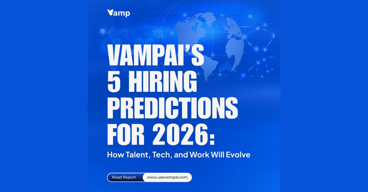 VampAI’s 5 hiring predictions for 2026: How talent, tech, and work will evolve