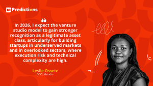 “In 2026, I expect the venture studio model to gain stronger recognition as a legitimate asset class” – Leslie Ossete