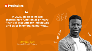“In 2026, stablecoins will increasingly function as primary financial accounts for individuals and SMEs in emerging markets” – Efayomi Carr