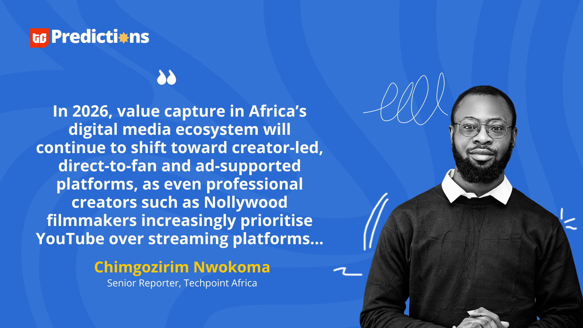 “In 2026, value capture in Africa’s digital media ecosystem will continue to shift toward creator-led, direct-to-fan and ad-supported platforms” – Chimgozirim Nwokoma