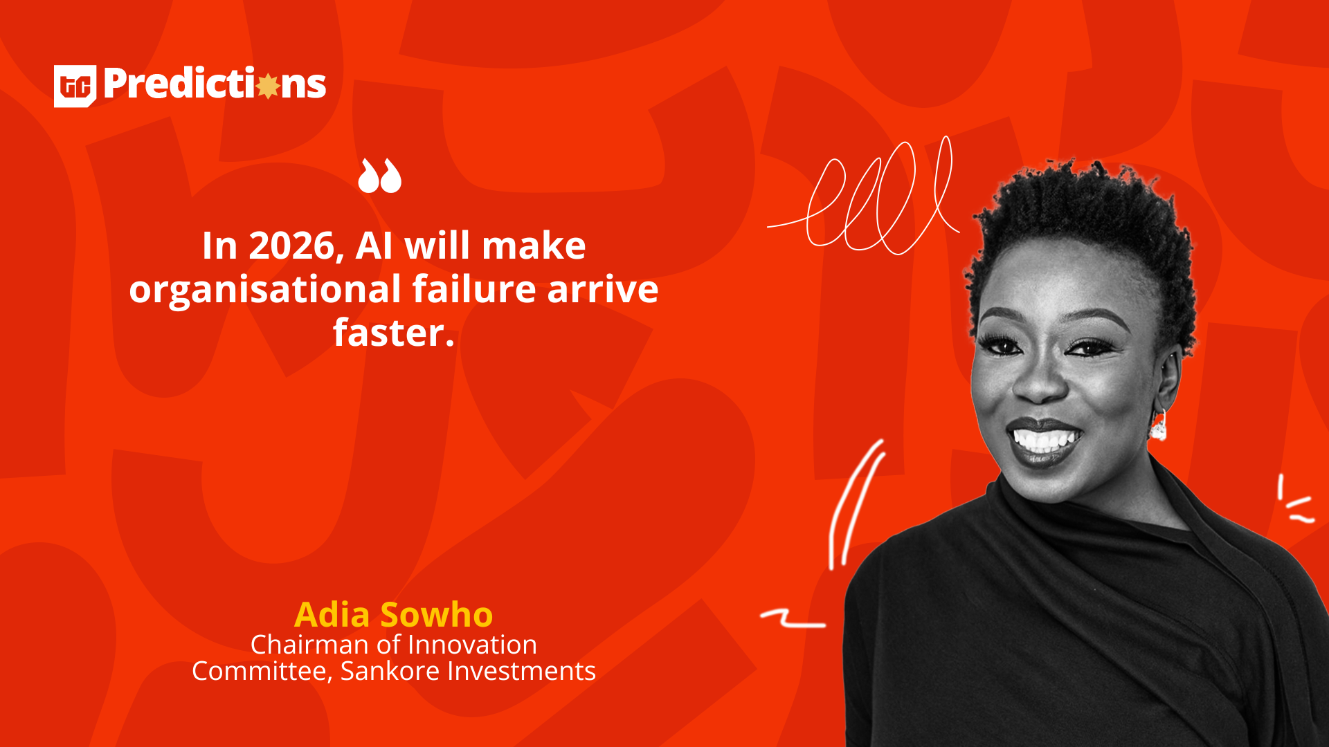 “In 2026, AI will make organisational failure arrive faster.” – Adia Sowho