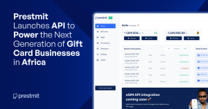 Prestmit Launches API to Power the Next Generation of Gift Card Businesses in Africa