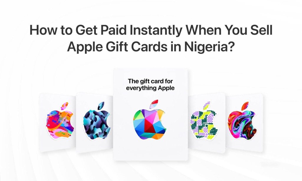 How to get paid instantly when you sell Apple gift cards in Nigeria?
